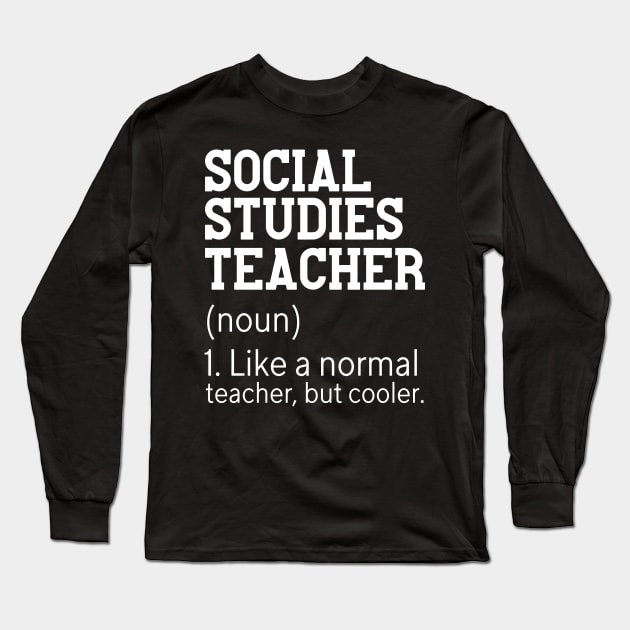 Funny Social Studies Teacher Definition Gift Idea Long Sleeve T-Shirt by Monster Skizveuo